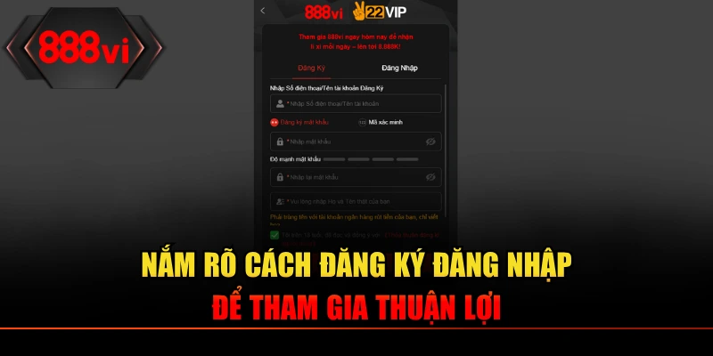 Nắm rõ cách đăng ký đăng nhập để tham gia thuận lợi