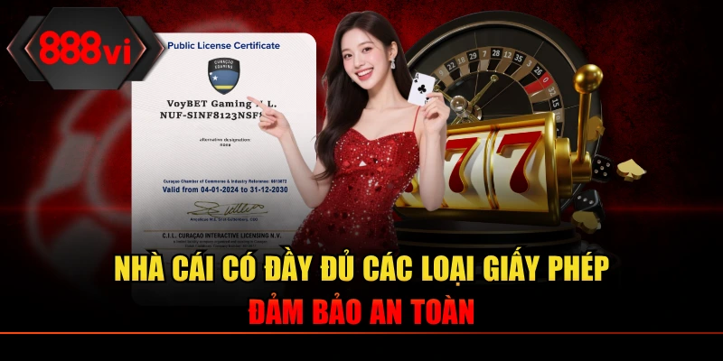 Nhà cái có đầy đủ các loại giấy phép đảm bảo an toàn