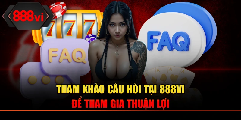 Tham khảo câu hỏi tại 888VI để tham gia thuận lợi