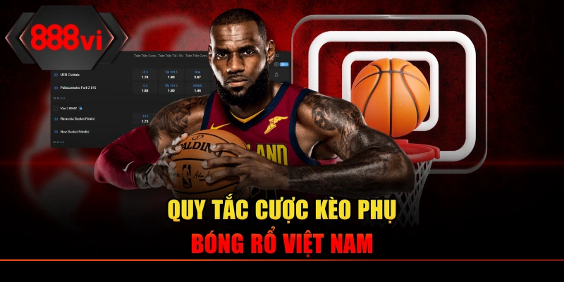 Quy tắc cược kèo phụ bóng rổ Việt Nam