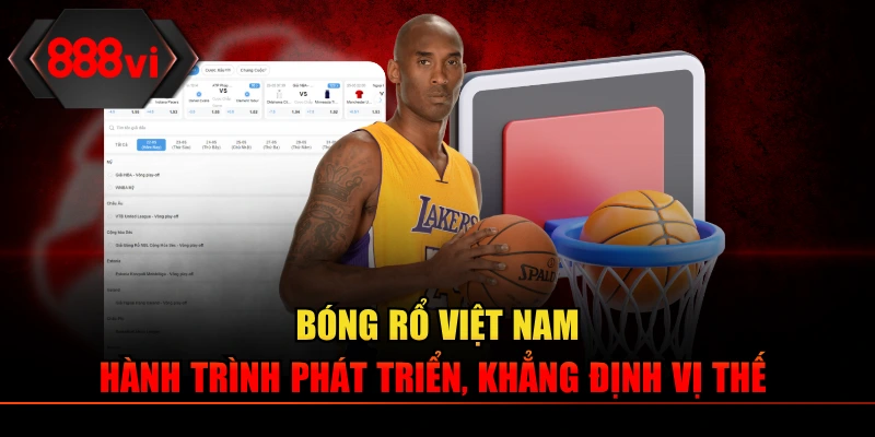 Bóng Rổ Việt Nam - Hành Trình Phát Triển, Khẳng Định Vị Thế