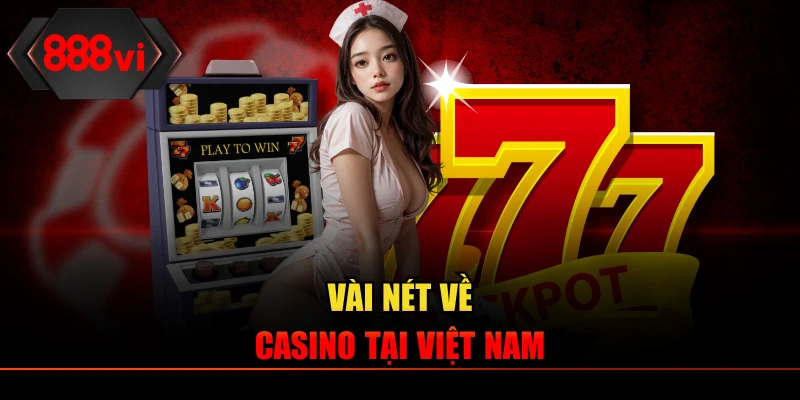 Vài nét về casino tại Việt Nam