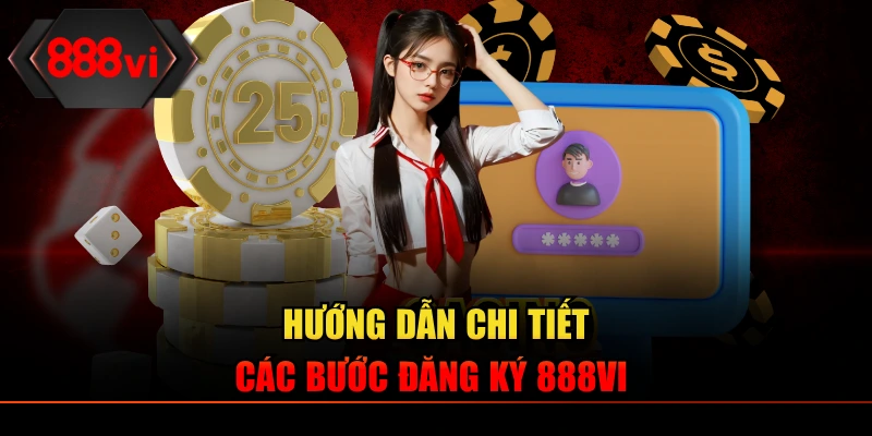 Hướng dẫn hội viên cách đăng ký 888VI nhanh chóng
