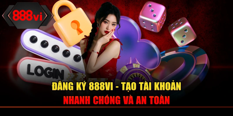 Đăng ký 888VI - Tạo Tài Khoản Nhanh Chóng Và An Toàn