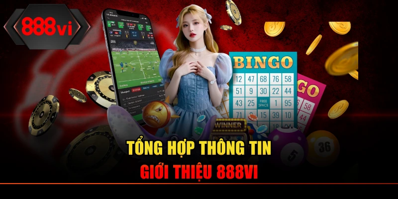 Giới thiệu 888VI- Tổng hợp các thông tin đáng chú ý về nhà cái