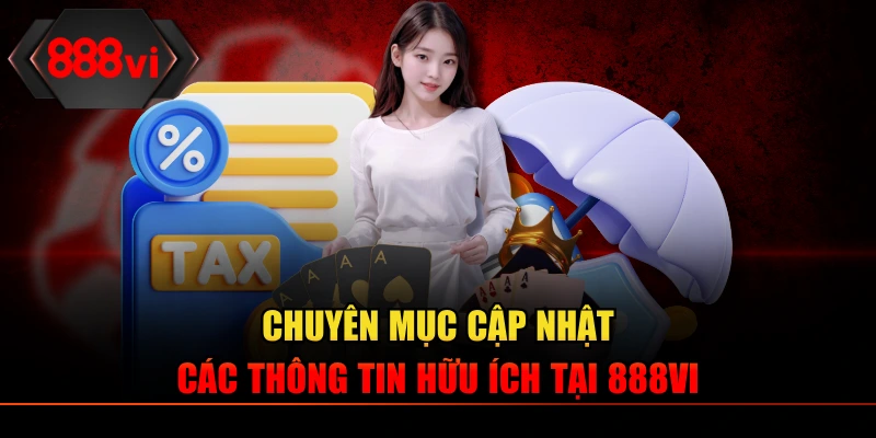 Chuyên mục cập nhật liên tục thông tin toàn diện, hữu ích
