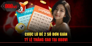 Mẹo Chơi Lô Đề 2 Số - Cơ Hội Thắng Lớn, Đơn Giản Tại 888VI