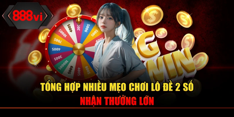 Tham khảo mẹo chơi lô đề 2 số để áp dụng hiệu quả