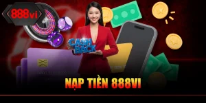 Nạp Tiền 888VI Nhanh Gọn 3 Bước Hoàn Tất Trong 3 Phút