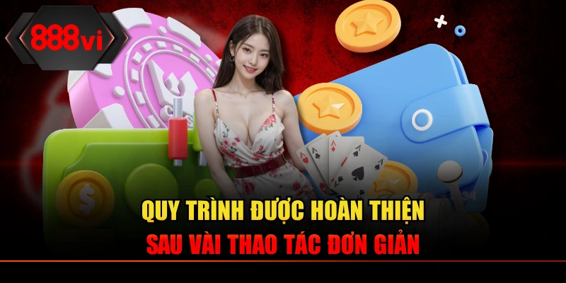 Hoàn thành bước cuối trong quá trình thanh toán tại nhà cái 888VI