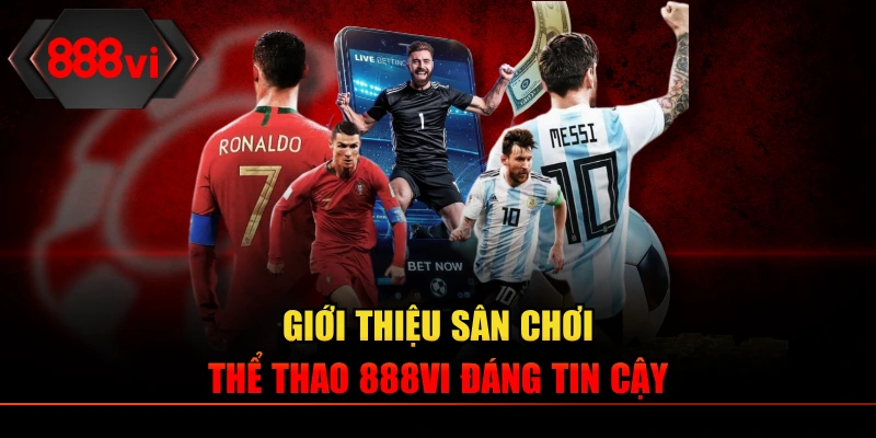 Giới thiệu sân chơi thể thao 888VI đáng tin cậy