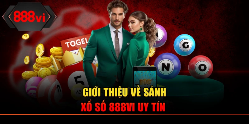 Giới thiệu về sảnh xổ số 888VI uy tín 
